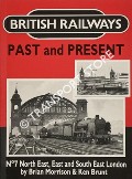 British Railways Past and Present: North East, East and South East London by MORRISSON, Brian & BRUNT, Ken 